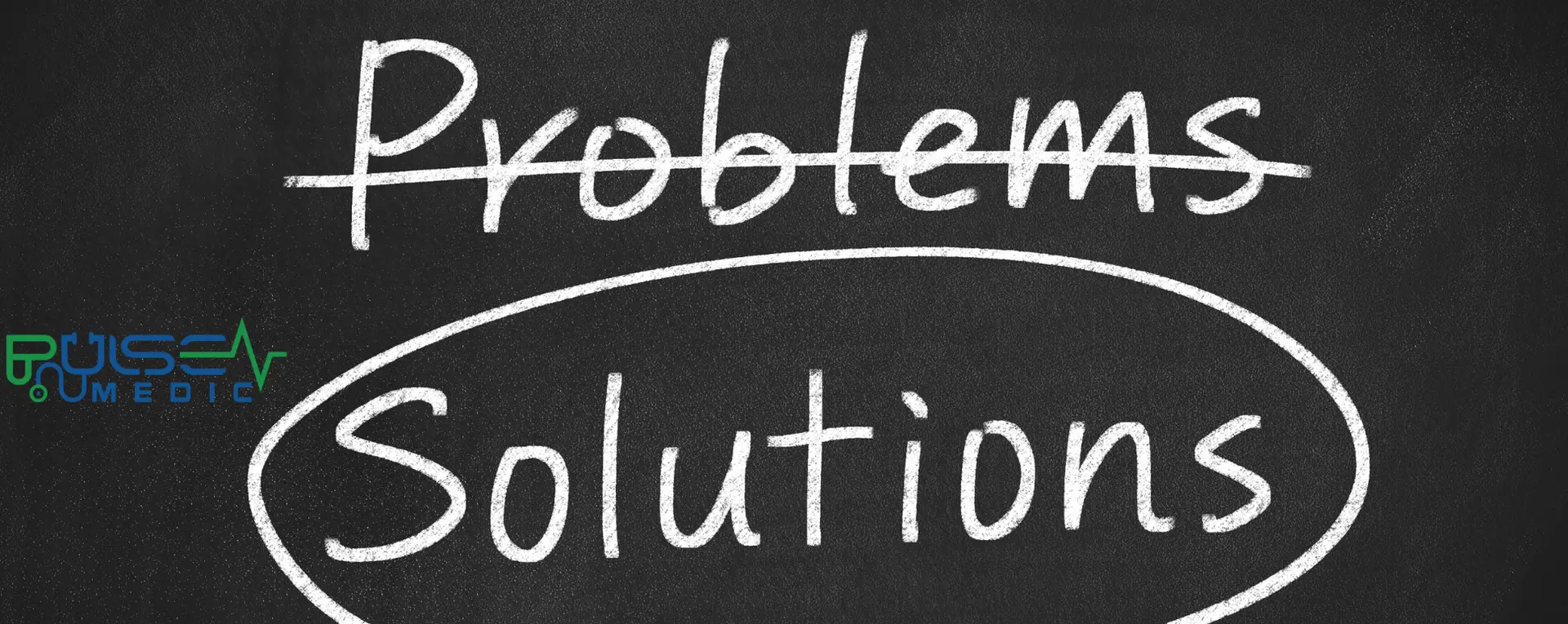 Problems crossed out and Solutions highlighted – Pulse Medic approach | كلمة "مشكلات" مشطوبة وكلمة "حلول" مميزة – نهج Pulse Medic